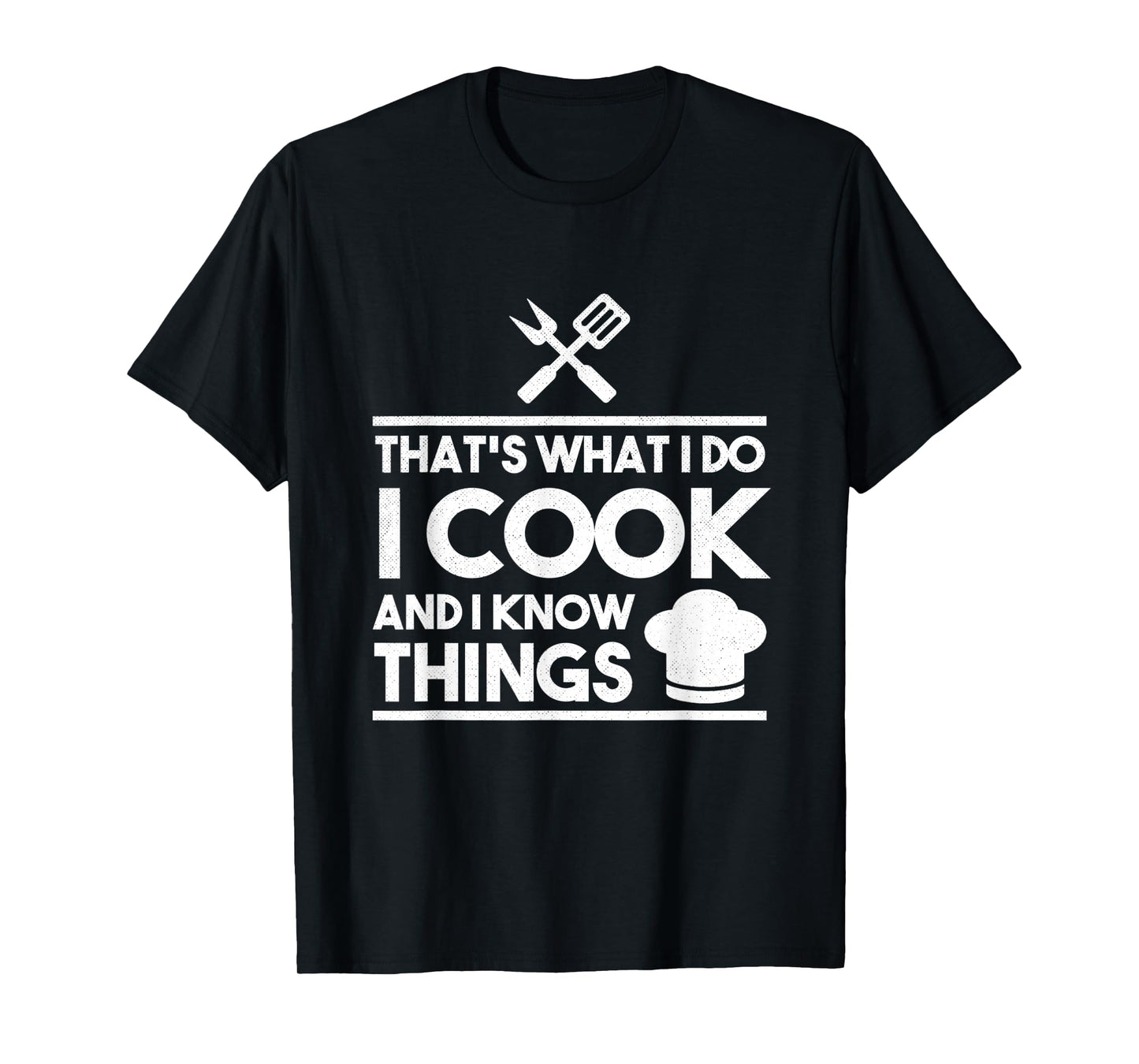 Cooking Chef That's What I Do I Cook And Know Things T-Shirt