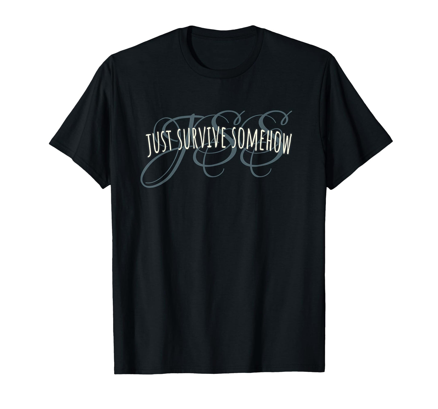 Elegant Just Survive Somehow JSS product T-Shirt