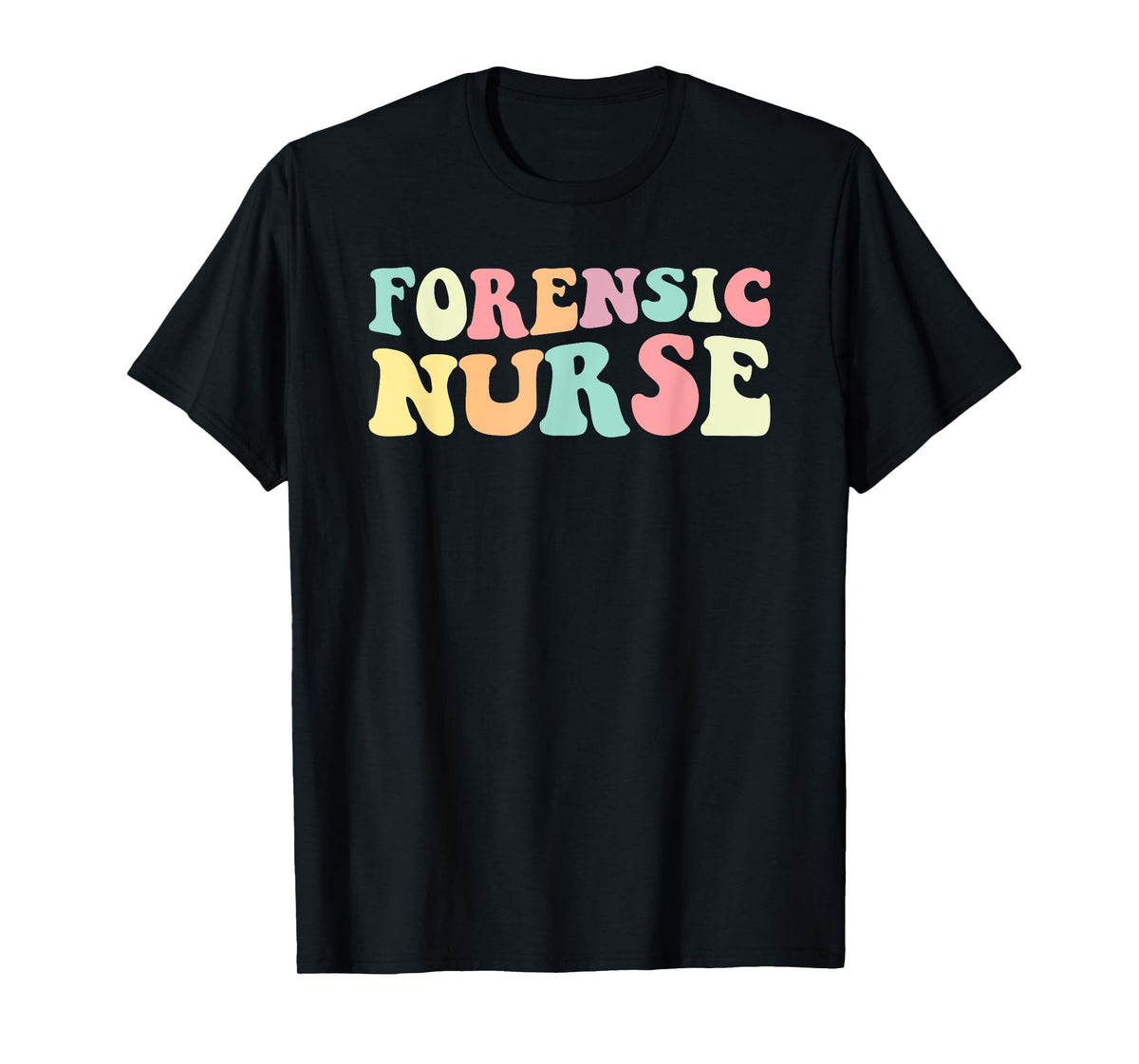 Forensic Nurse Forensic Nurse Nurses Day T-Shirt