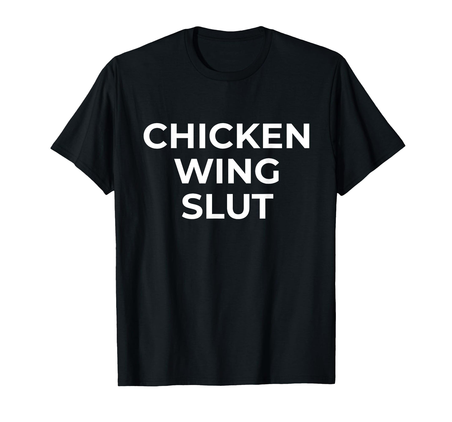 Chicken Wing Slut Hilarious Foodie Wing Lover T-Shirt