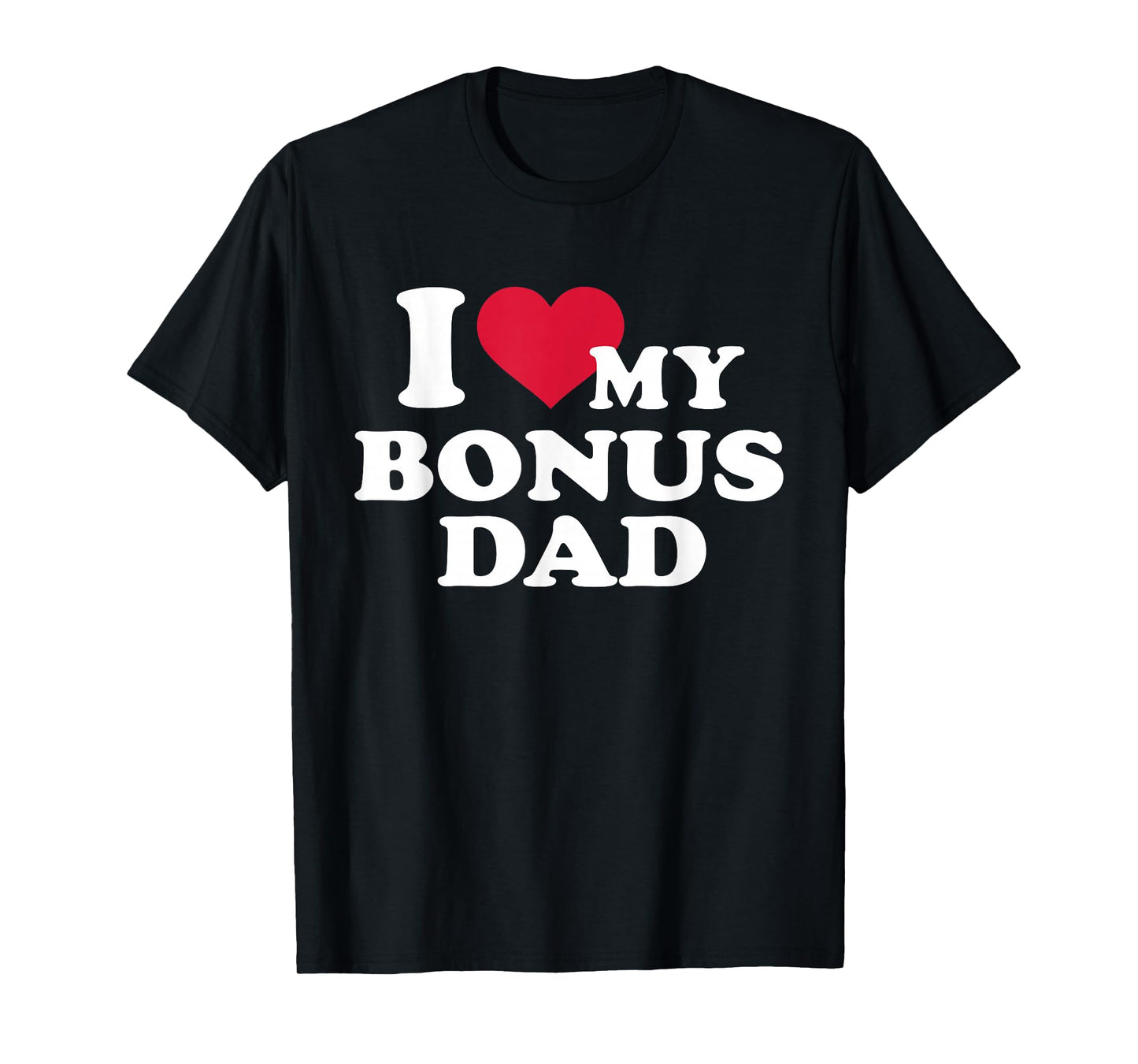 I love my bonus dad for stepchild T-Shirt