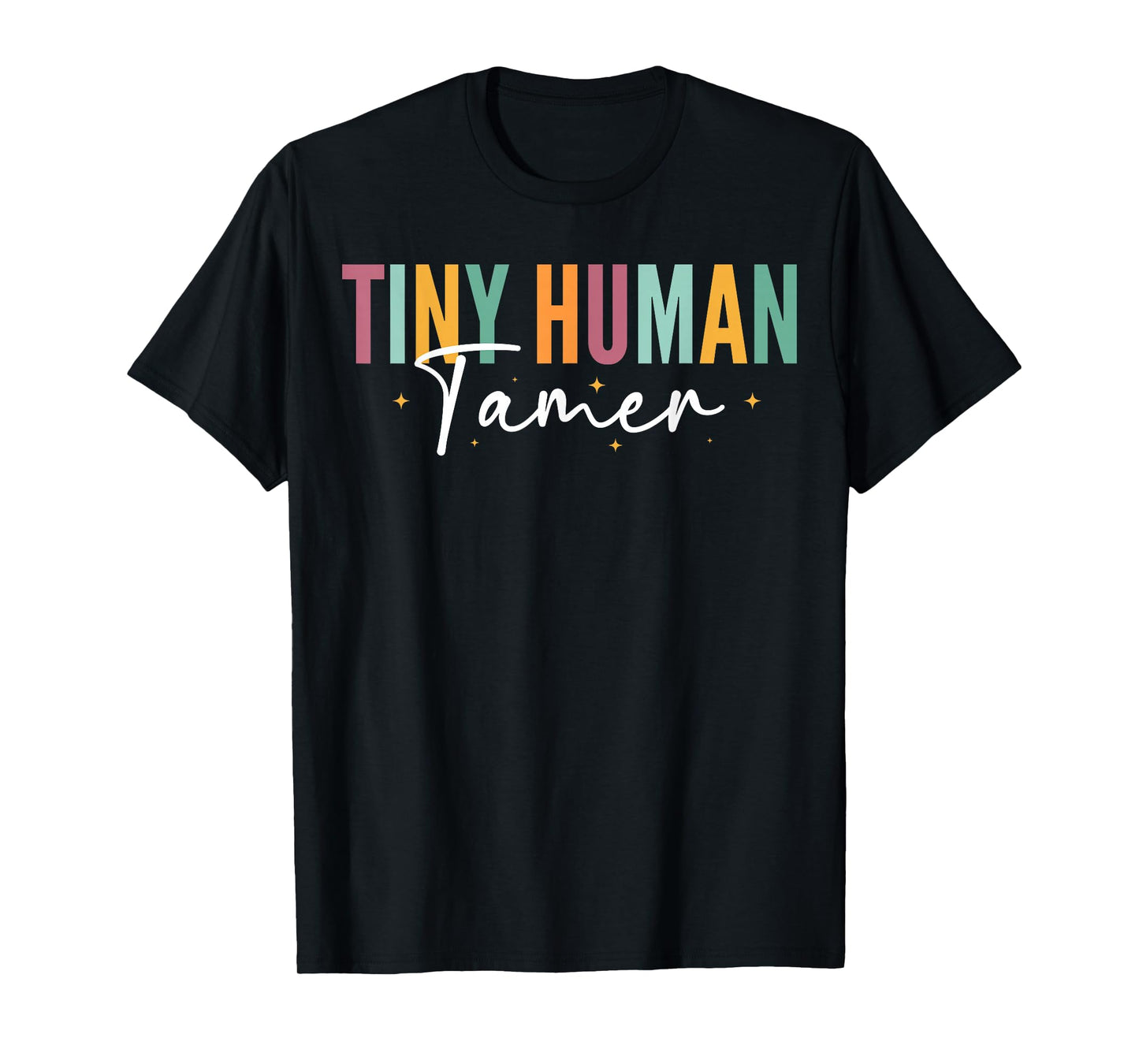 Tiny Human Tamer Preschool Childcare Educator Babysitters T-Shirt