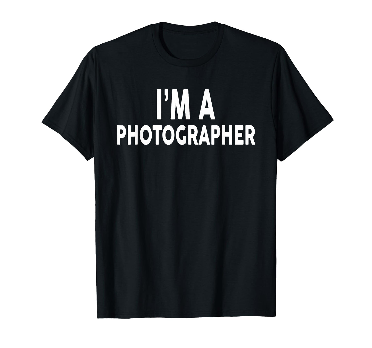 I'm A PHOTOGRAPHER T-Shirt for PHOTOGRAPHERS T-Shirt