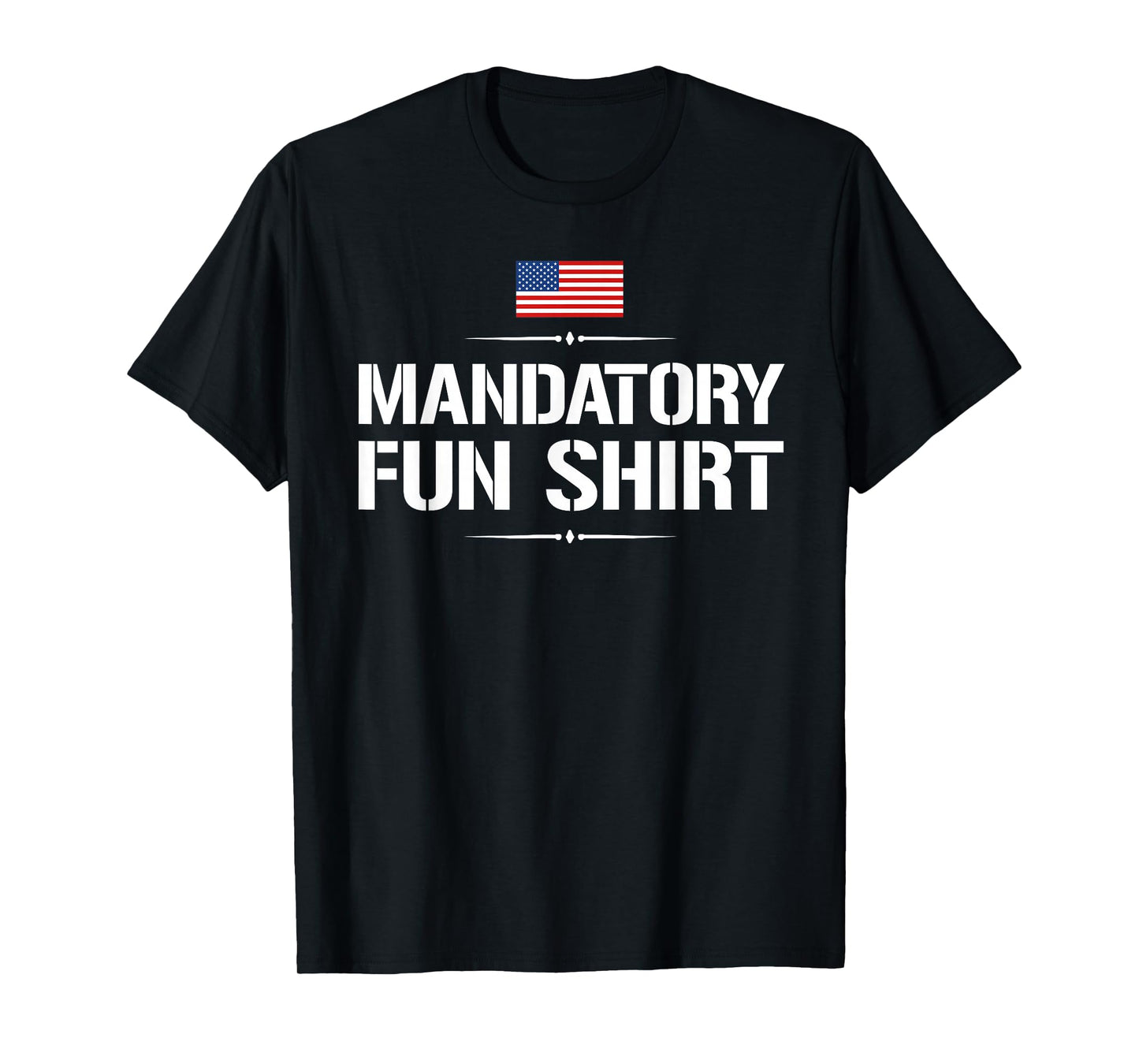 Mandatory Fun Shirt Funny Military T-Shirt