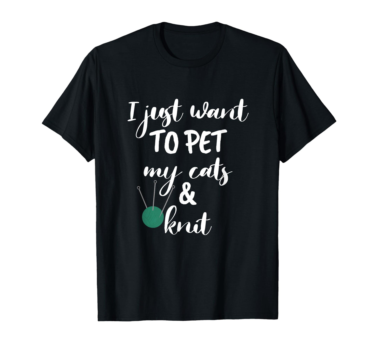 Just Want to Pet My Cats And Knit Tee Funny Knitting Women T-Shirt