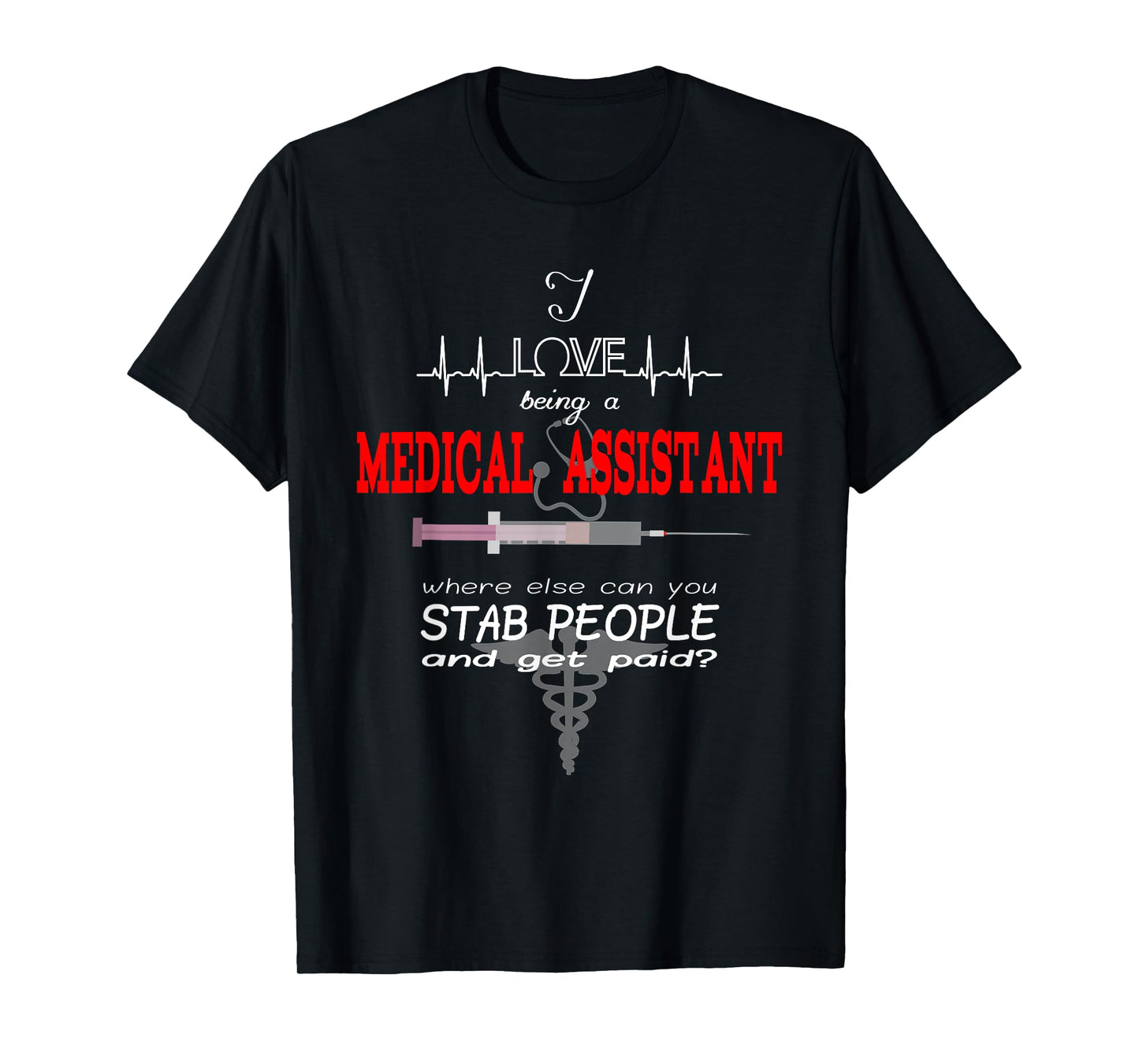 "I Love Being a Medical Assistant" Funny Nurses Medical Job T-Shirt