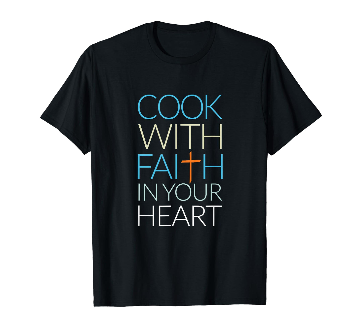 Cook With Faith In Your Heart, Christian Cooking T-Shirt