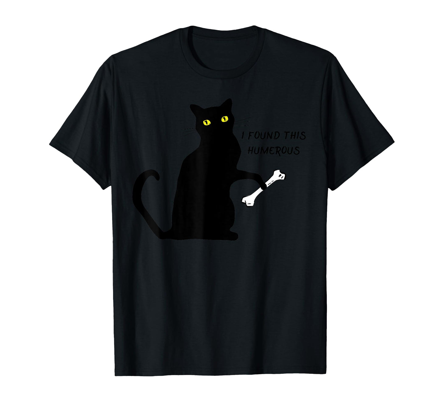 funny cat shirt I Found This Humerus cats- Humourous Pun. Men Women Girls Kids T-Shirt