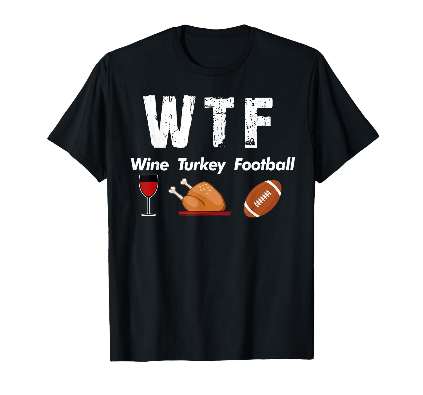 WTF Wine Turkey Family Football Thanksgiving T-shirt Party T-Shirt