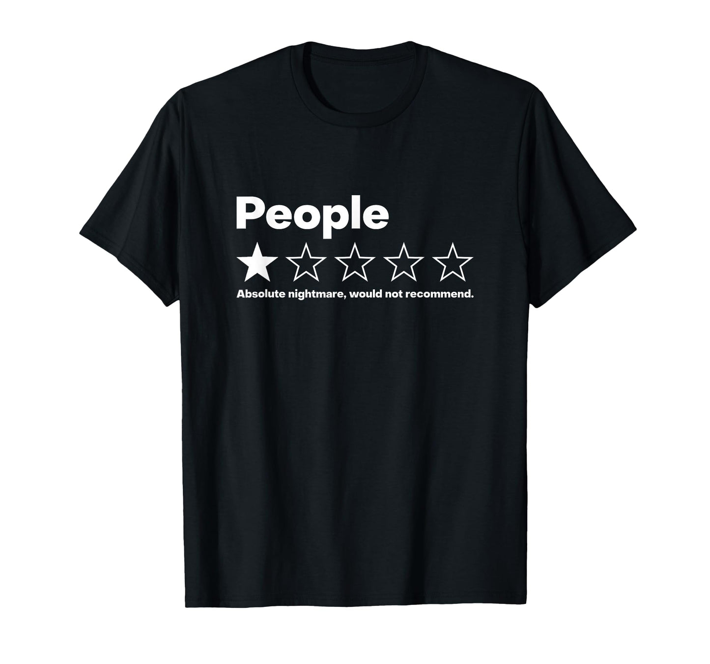 People Absolute Nightmare Would Not Recommend T-Shirt