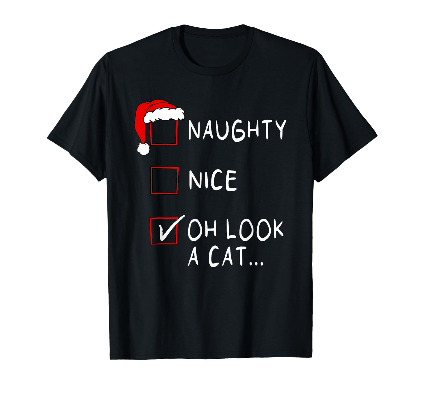 Naughty Nice List Oh Look A Cat Xmas Men Women Christmas T-Shirt