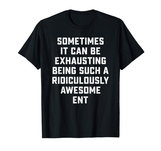 Awesome ENT Sarcastic Funny Saying Otolaryngologist Gift T-Shirt