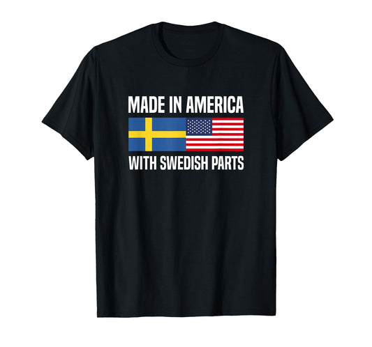 Made in America with Swedish Parts Swedish American T-Shirt