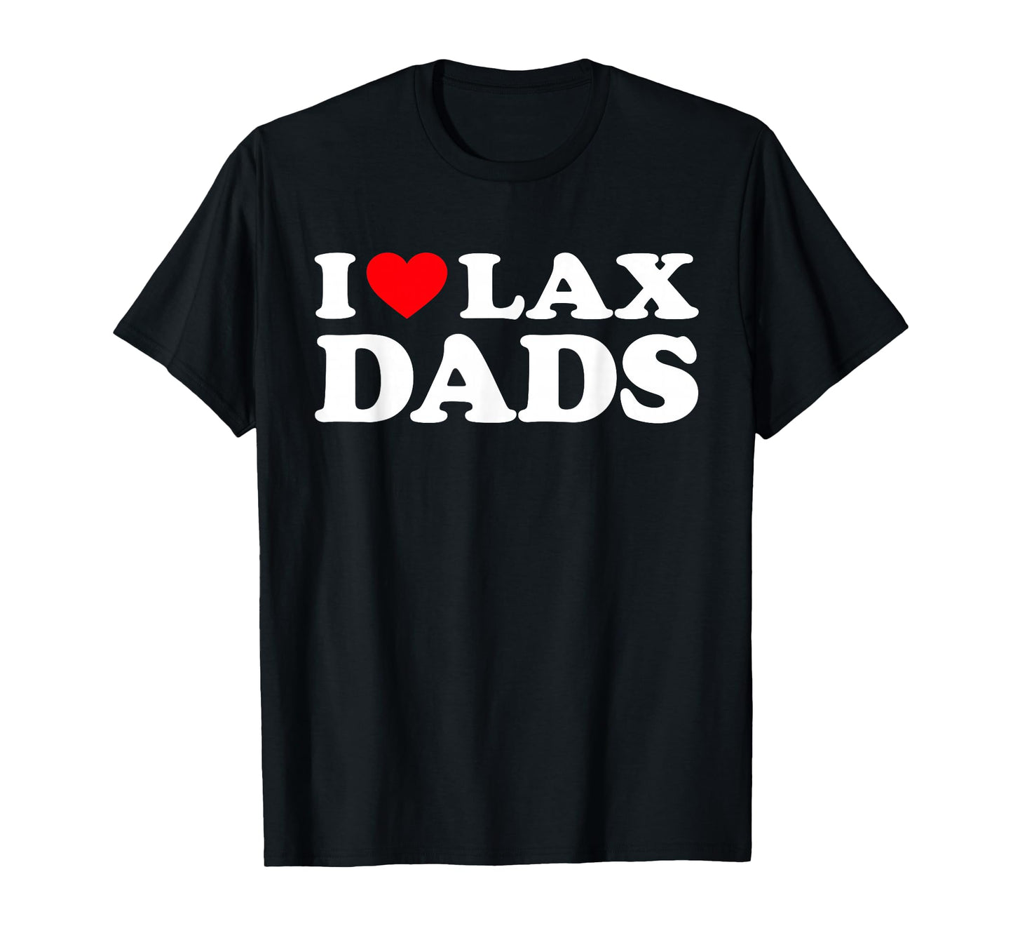 I Love Lax Dads Shirt I Heart Lax Dads T-Shirt