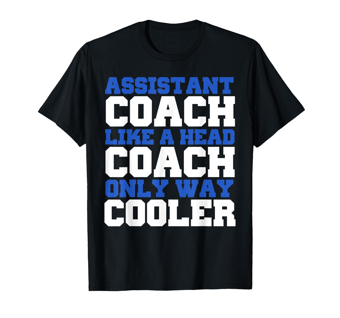 Assistant coach like a head coach only way cooler T-Shirt