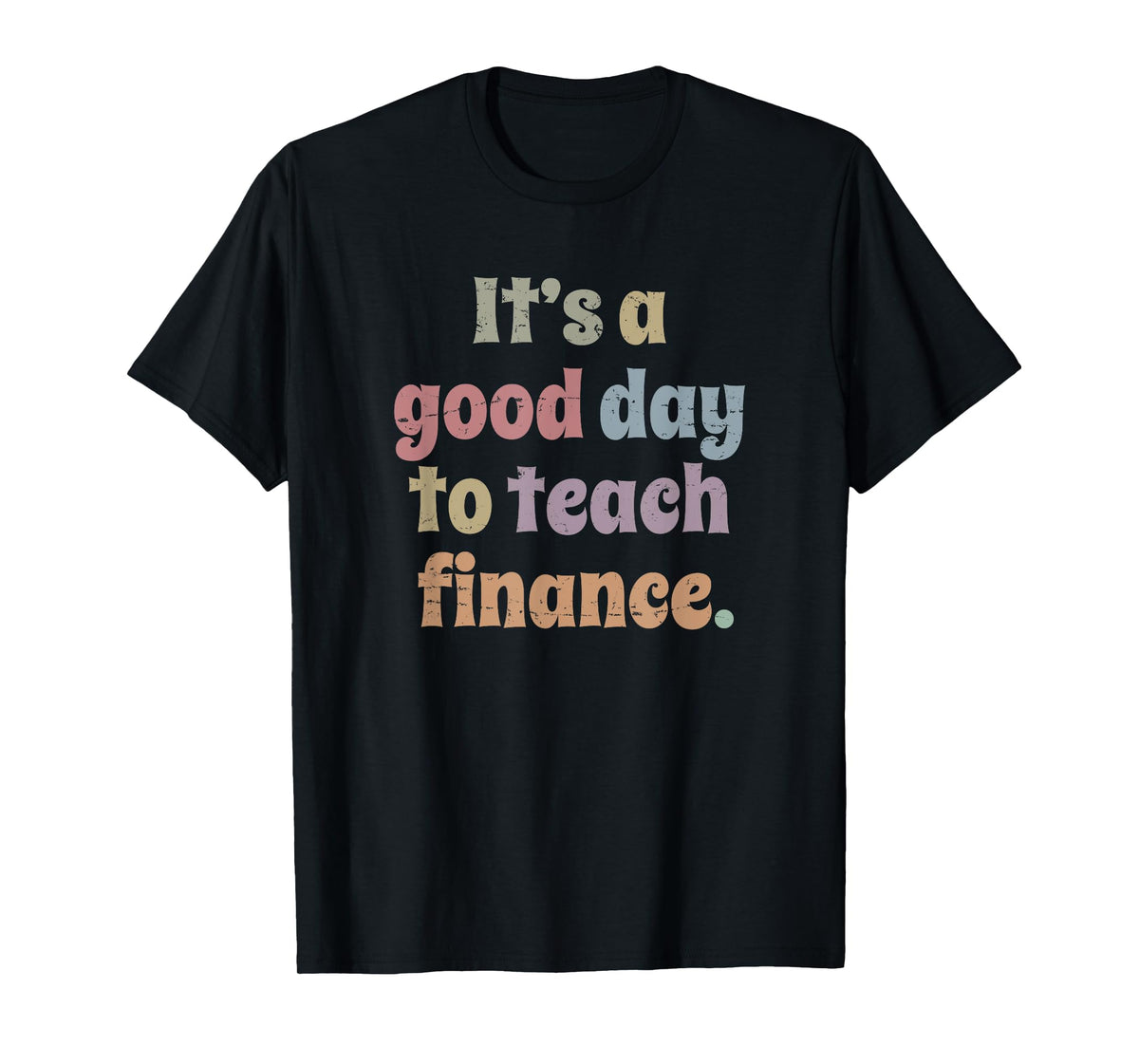 It's A Good Day To Teach Finance, Teacher, Professor T-Shirt for Men Women