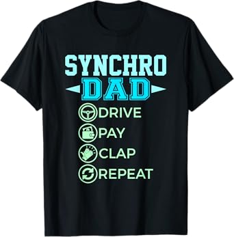 Synchro Dad - Drive Pay Clap - Synchronized Swimming T-Shirt