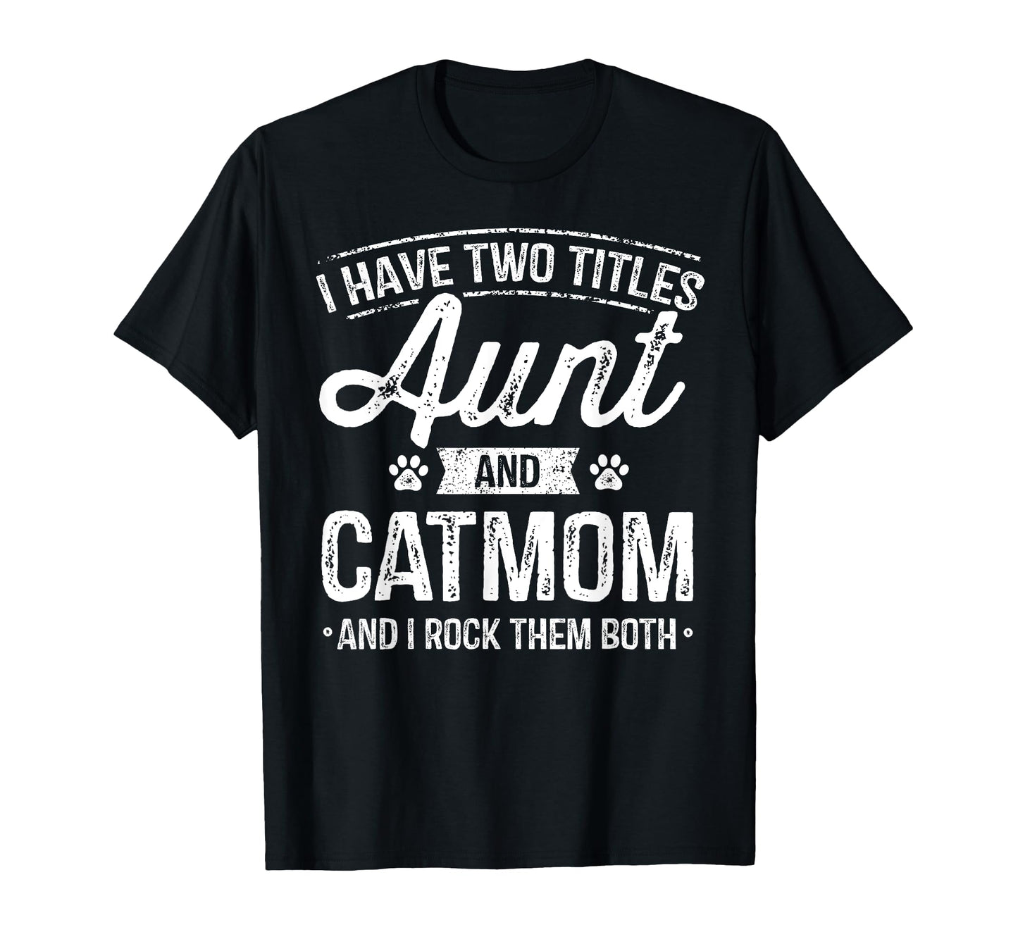 I Have Two Titles Aunt And Cat Mom Shirt Auntie Cat Lover T-Shirt