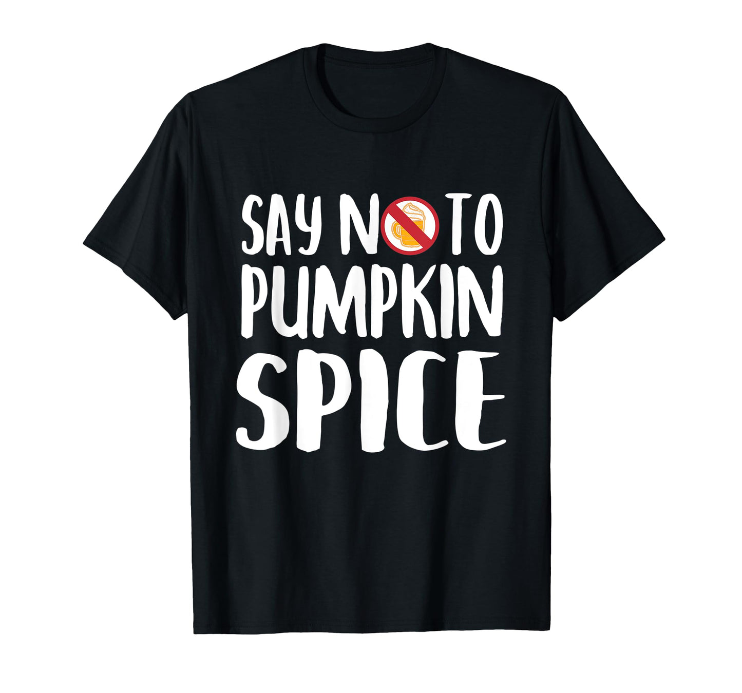 Say No To Pumpkin Spice Halloween Fall Season Gift T-Shirt