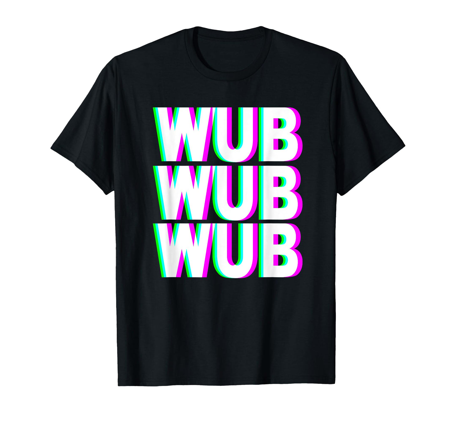 WUB WUB WUB T-Shirt Techno Dubstep Riddim Raver DJ Shirt T-Shirt