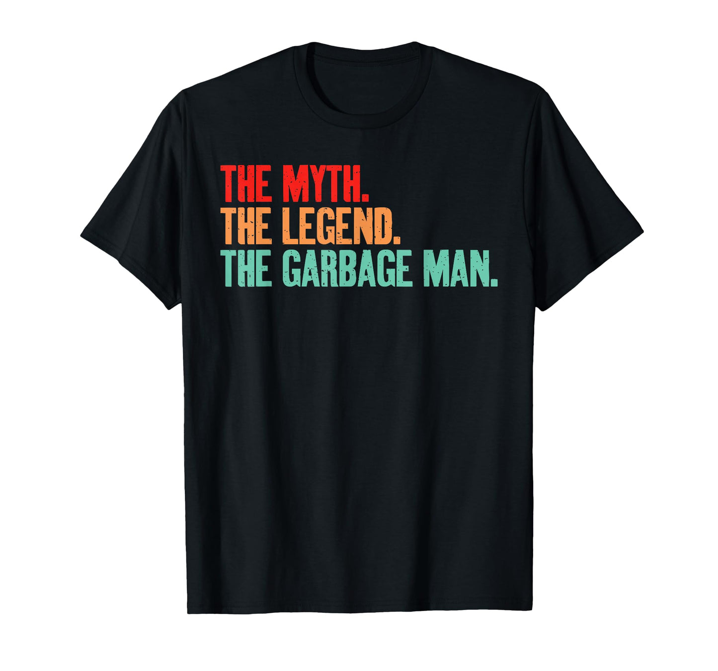 The Myth The Legend The Garbage Man T-Shirt