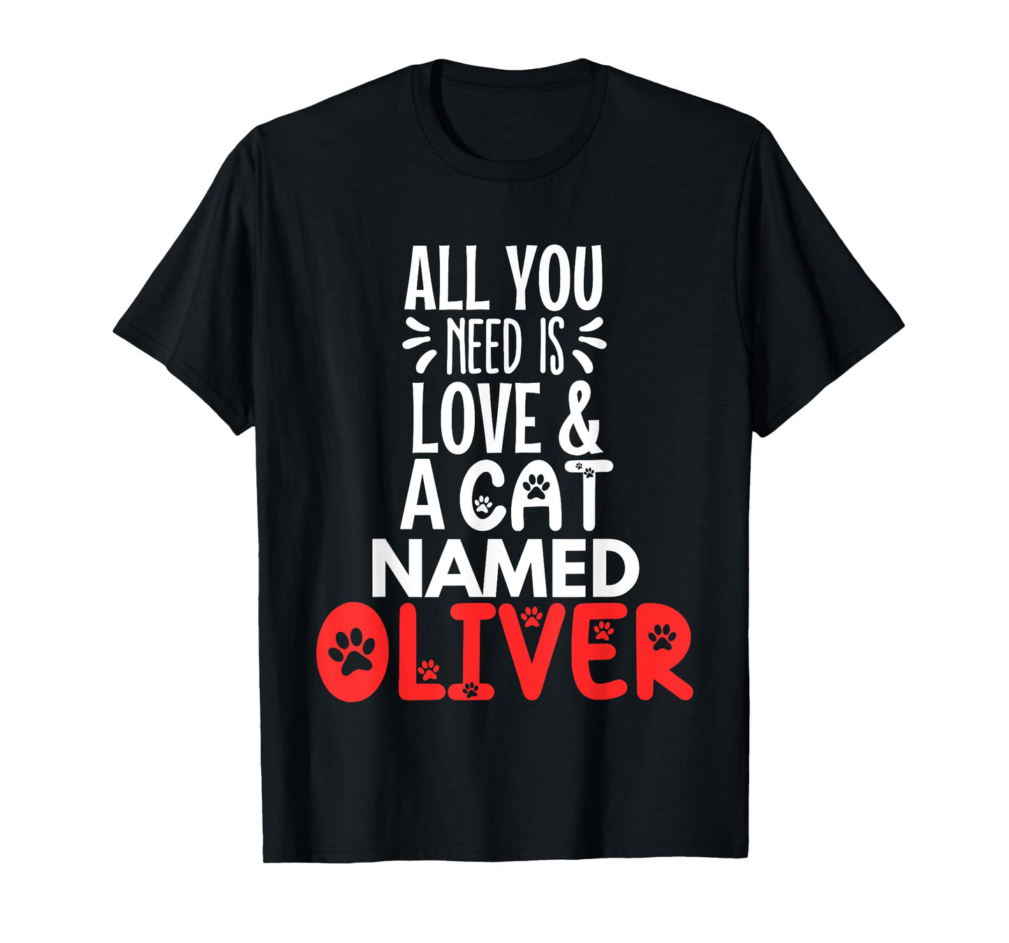 Cat Name Oliver Design - All You Need is Love! T-Shirt for Men Women Kids