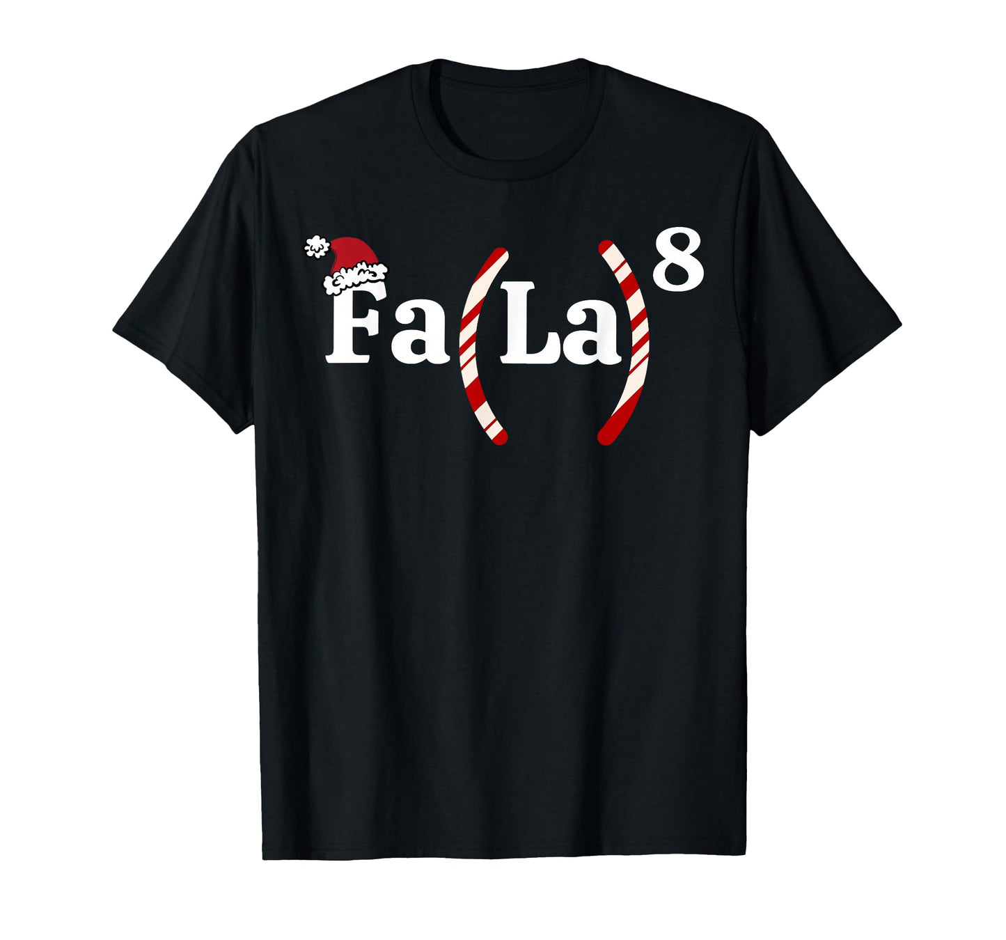 FA (LA) 8 Funny Christmas Santa FA La Math Teacher Student T-Shirt