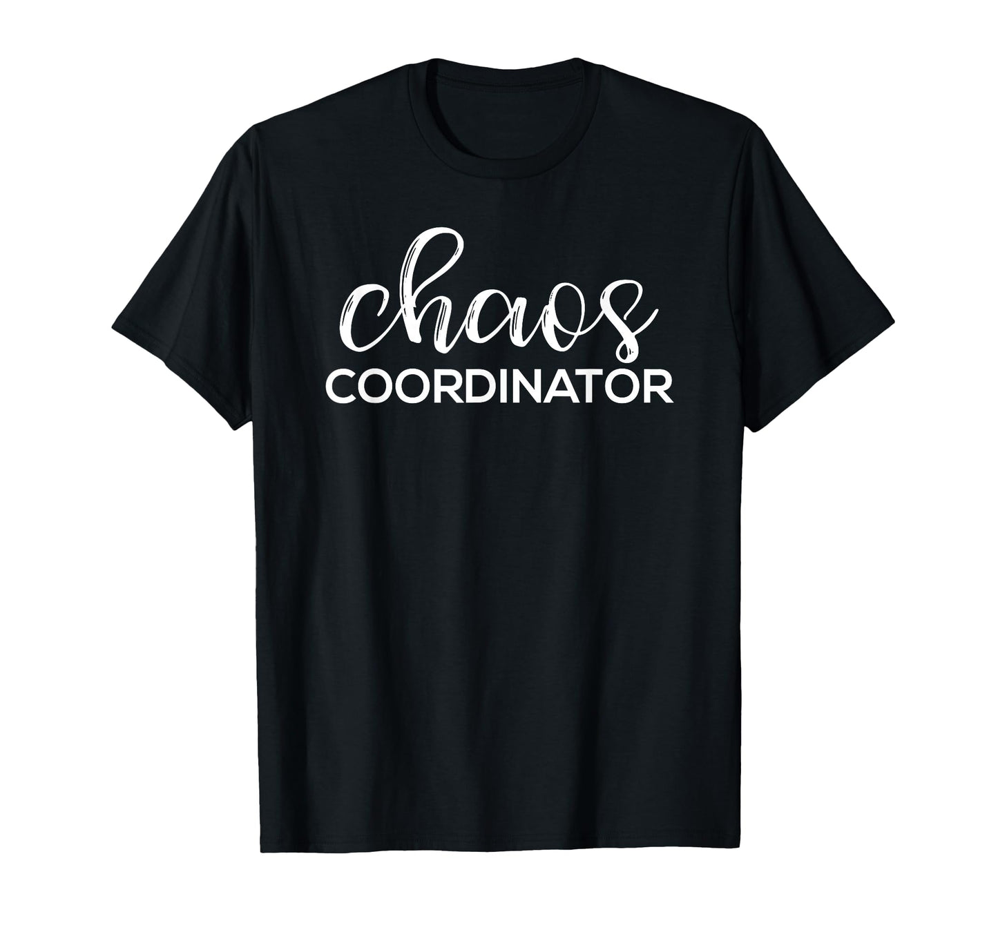 Chaos Coordinator Funny Printed Graphic Mom Babysitter Nanny T-Shirt