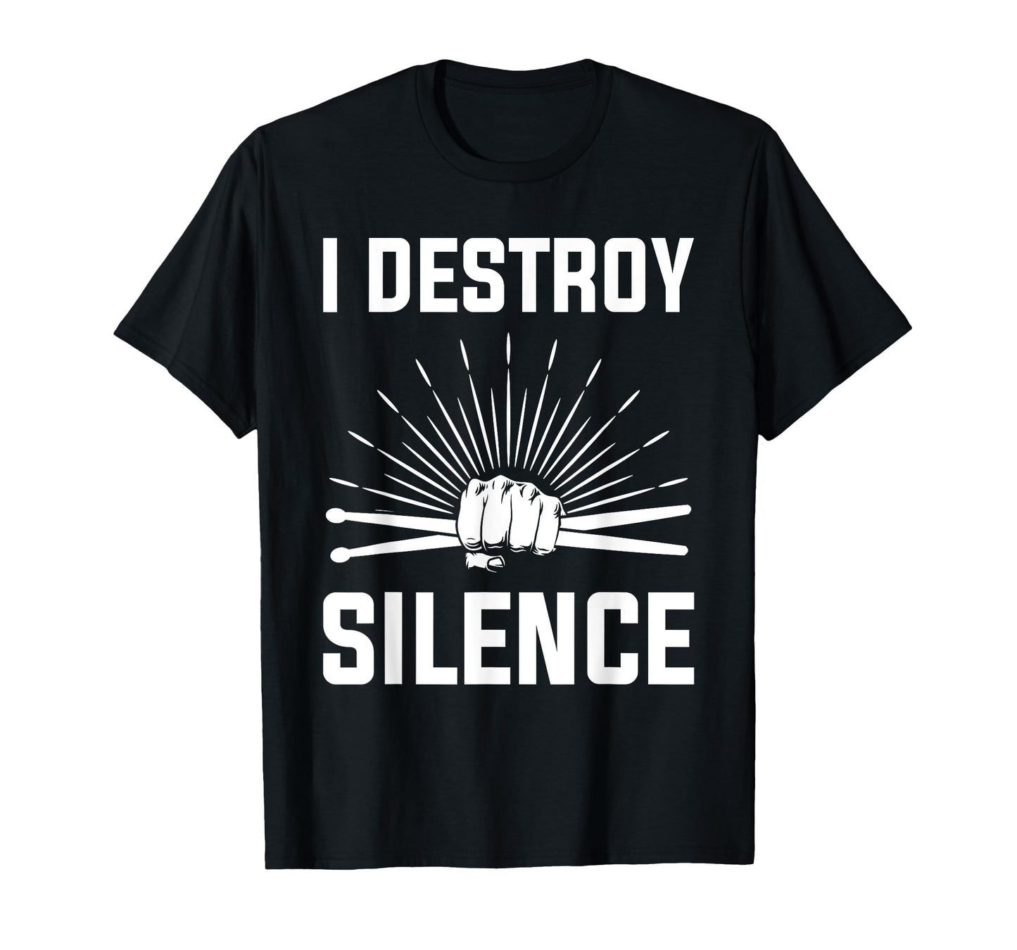 I Destroy Silence Funny Drummer And Drum Player Quote T-Shirt