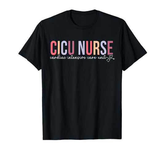 CICU Nurse Appreciation Cardiac Intensive Care Unit T-Shirt