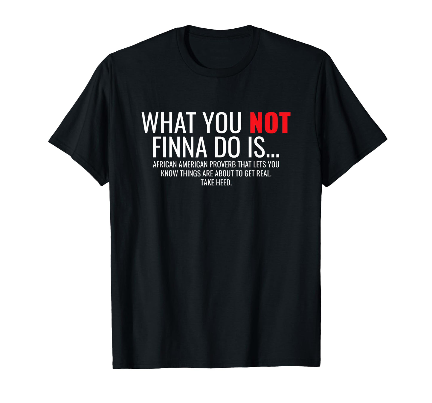 African American Sarcasm What You Not Finna Do Is Phrase T-Shirt