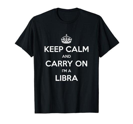 Keep Calm and Carry On I’m a Libra - Funny Astrology T-Shirt
