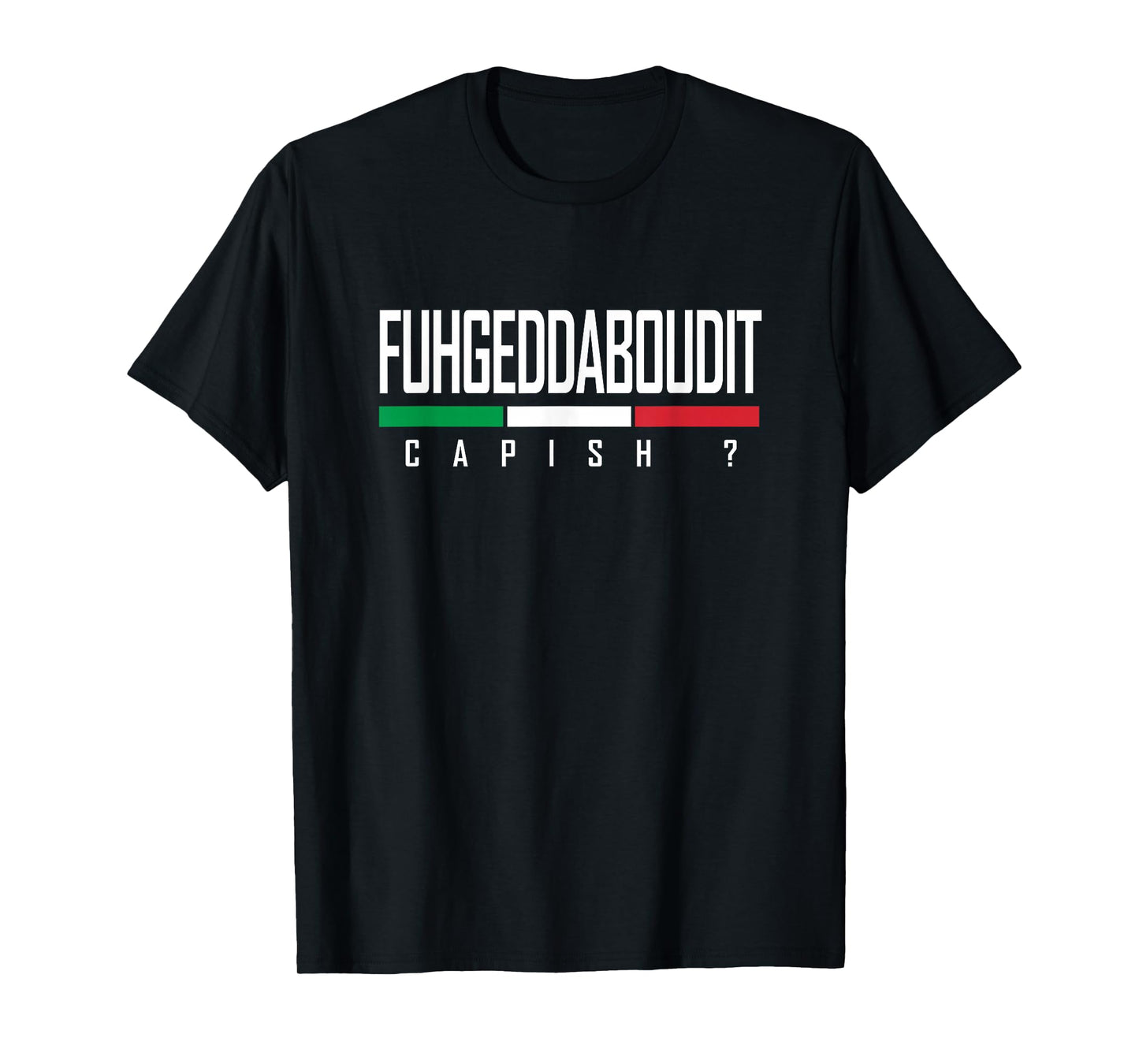 Funny Italian Fuhgeddaboudit Forgetaboutit Fugget About T-Shirt
