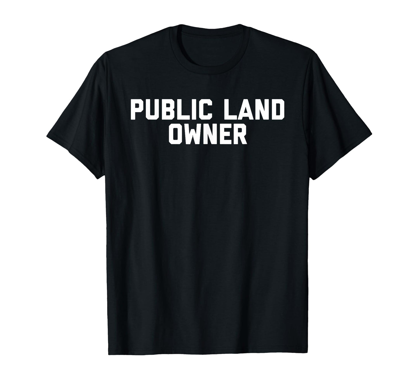Public Land Owner T-Shirt T-Shirt