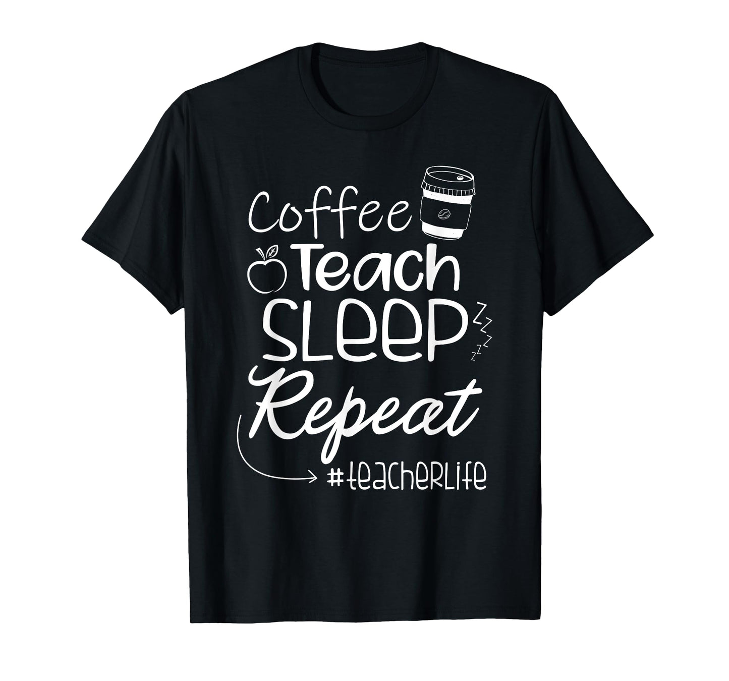 Coffee Teach Sleep Repeat TeacherLife Kindergarten Teacher Men Women T-Shirt