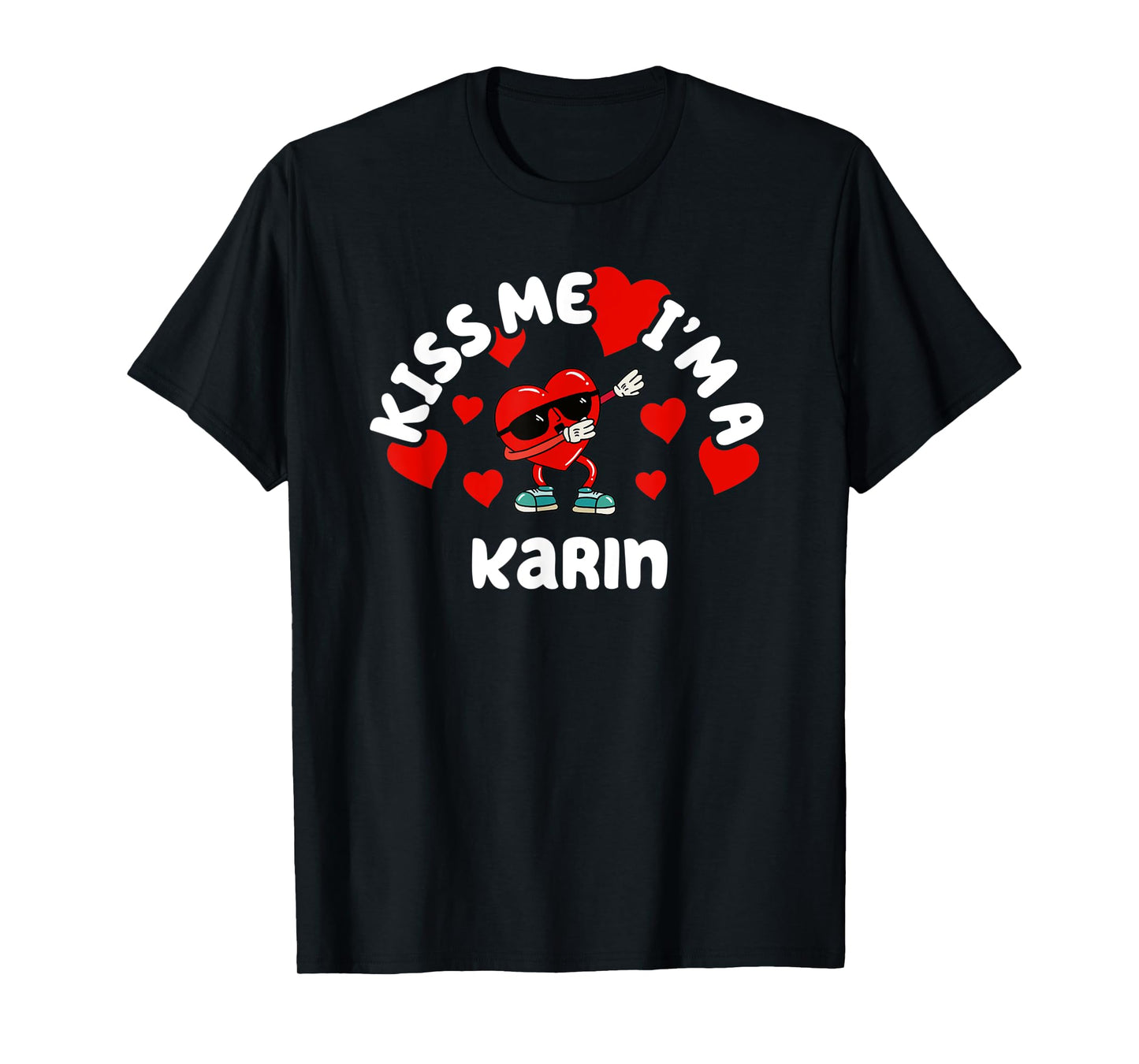 Kiss Me Dabbing Heart Personalized First Name Karin T-Shirt