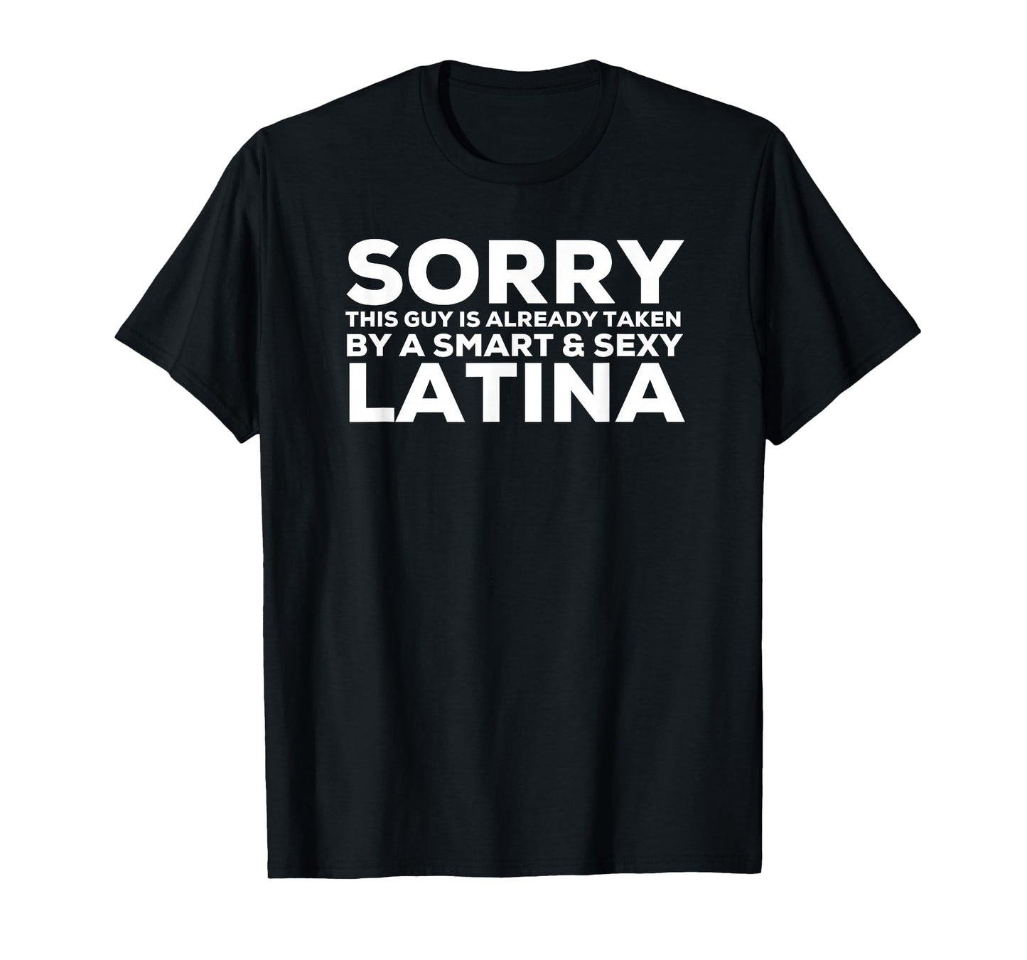Guy Is Already Taken By A Smart & Sexy Latina Shirt T-Shirt