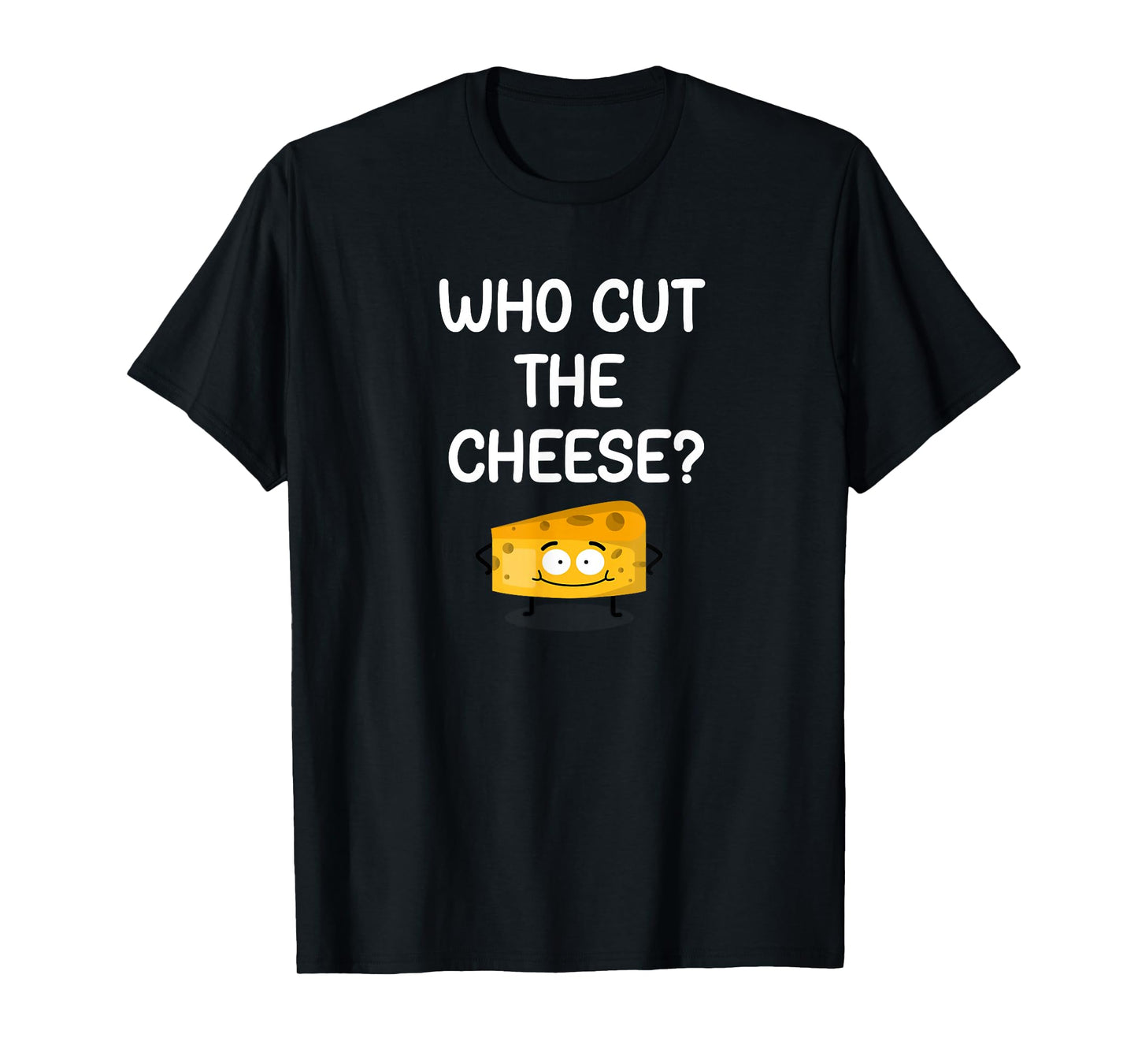 Who Cut The Cheese, Funny, Jokes, Sarcastic T-Shirt