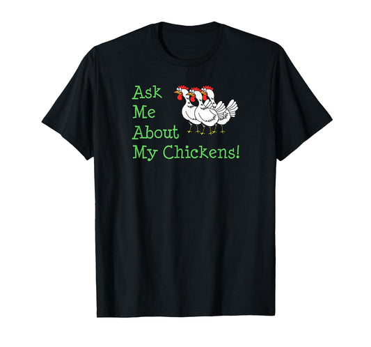 Ask Me About My Chickens Pet Backyard Chicken Owner T-Shirt