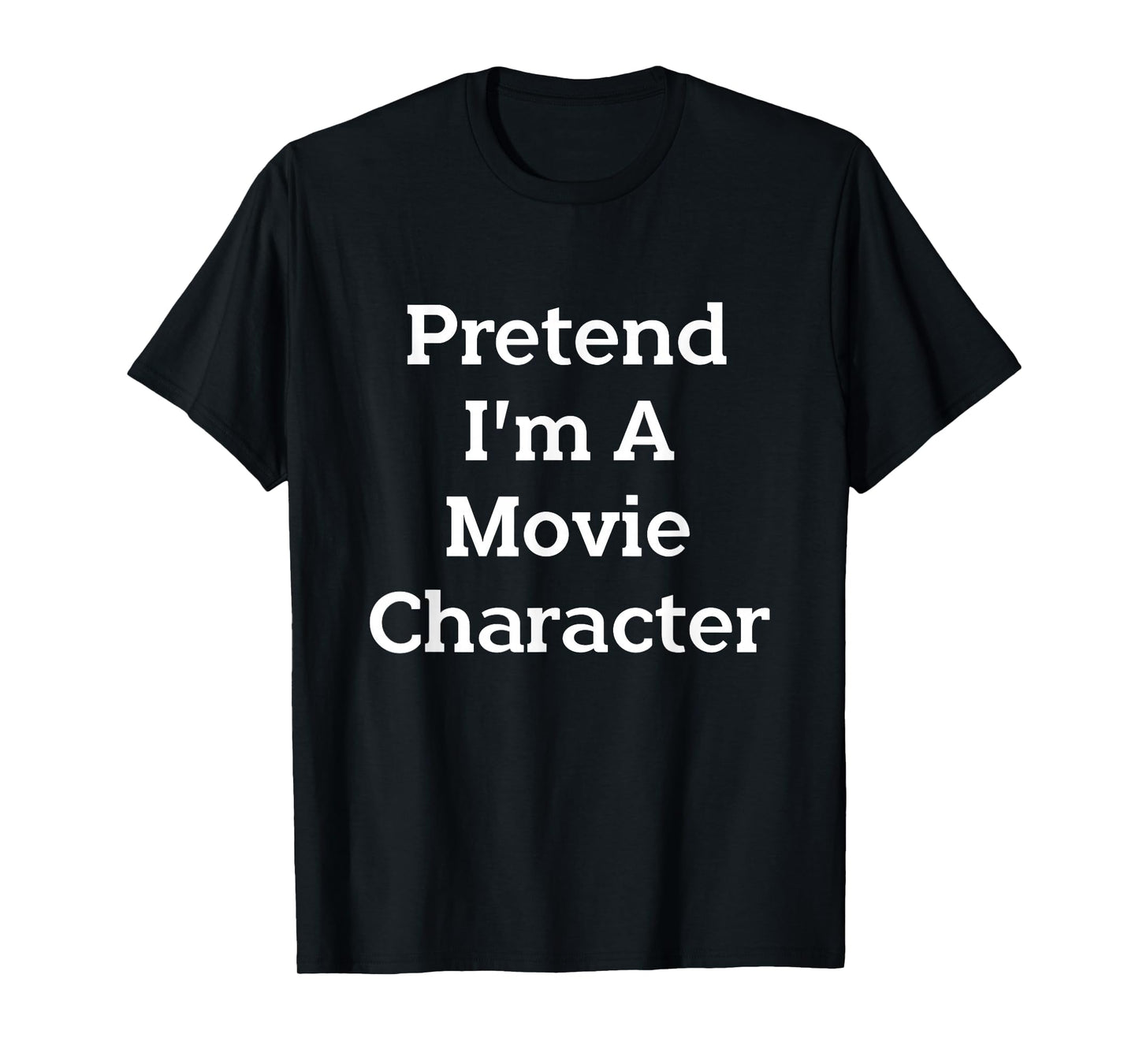 Pretend I'm A Movie Character Costume Funny Halloween Party T-Shirt