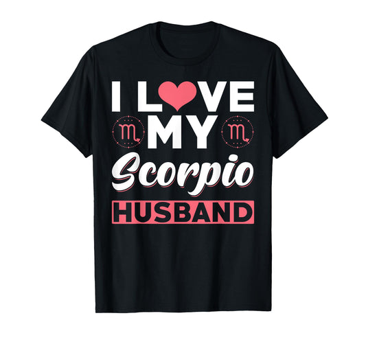 Scorpio Zodiac Husband - I love my Scorpio Husband T-Shirt