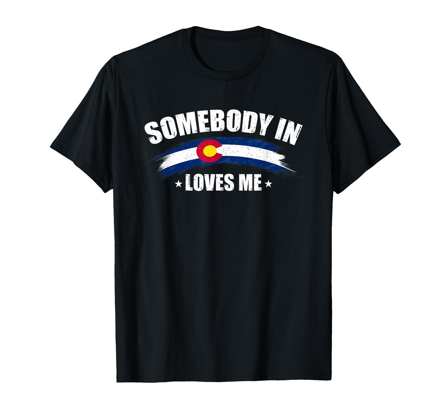 Somebody In Colorado Loves Me USA CO Flag Men's Women's T-Shirt