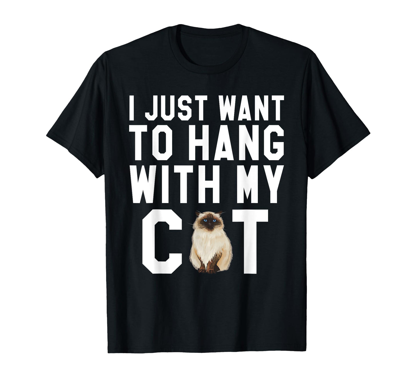 I Just Want To Hang With My Himalayan Cat T-Shirt for Men Women