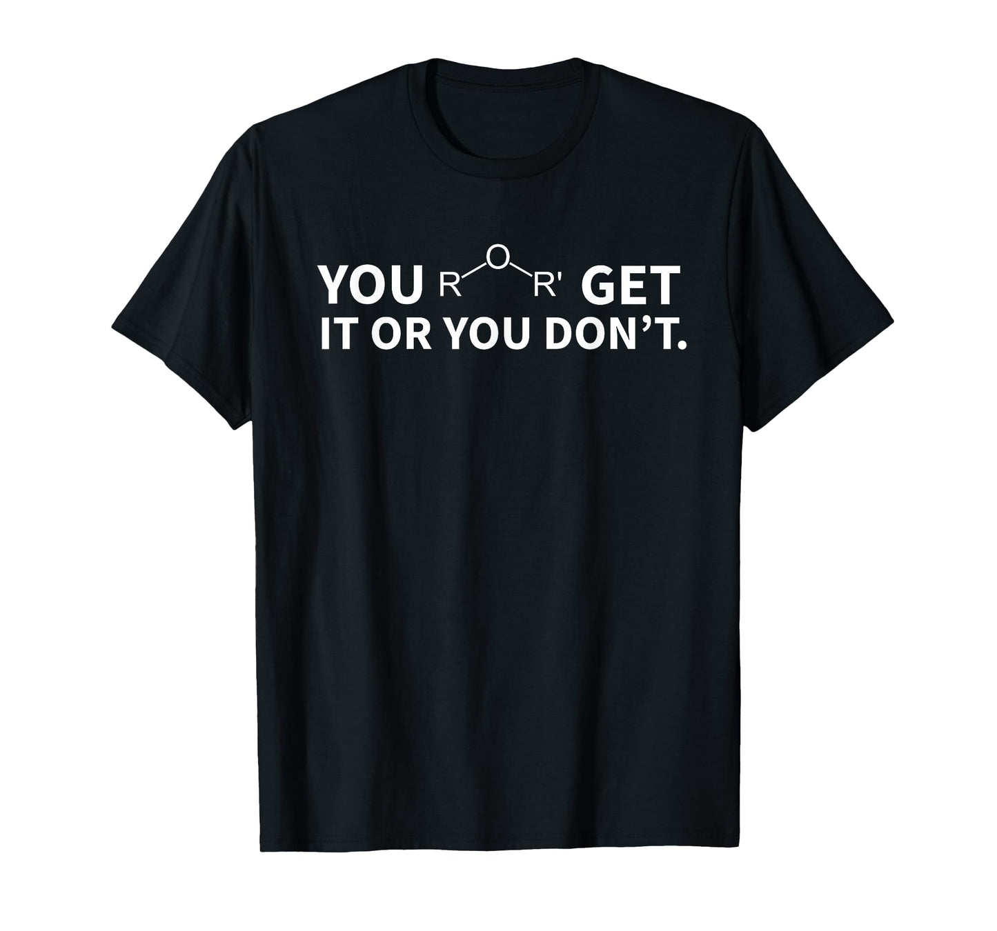 Chemistry Pun You Ether Get It Or You Don't T-Shirt
