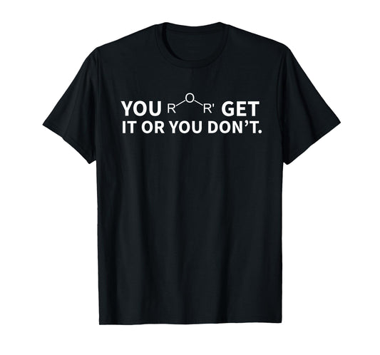 Chemistry Pun You Ether Get It Or You Don't T-Shirt