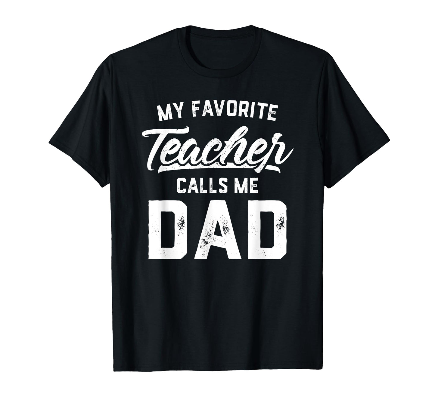 My Favorite Teacher Calls Me Dad Shirt Gift Father's Day T-Shirt for Men Kids