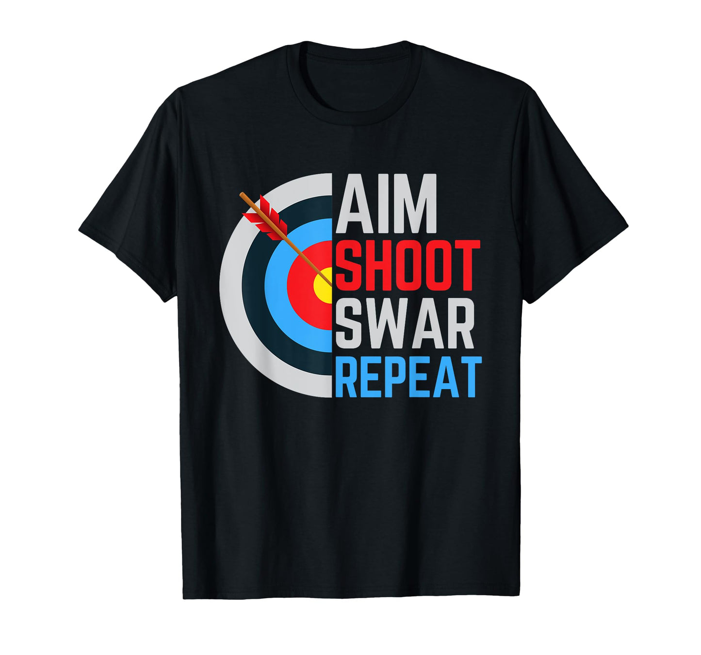 Aim Shoot Swear Repeat Archery Archer T-Shirt