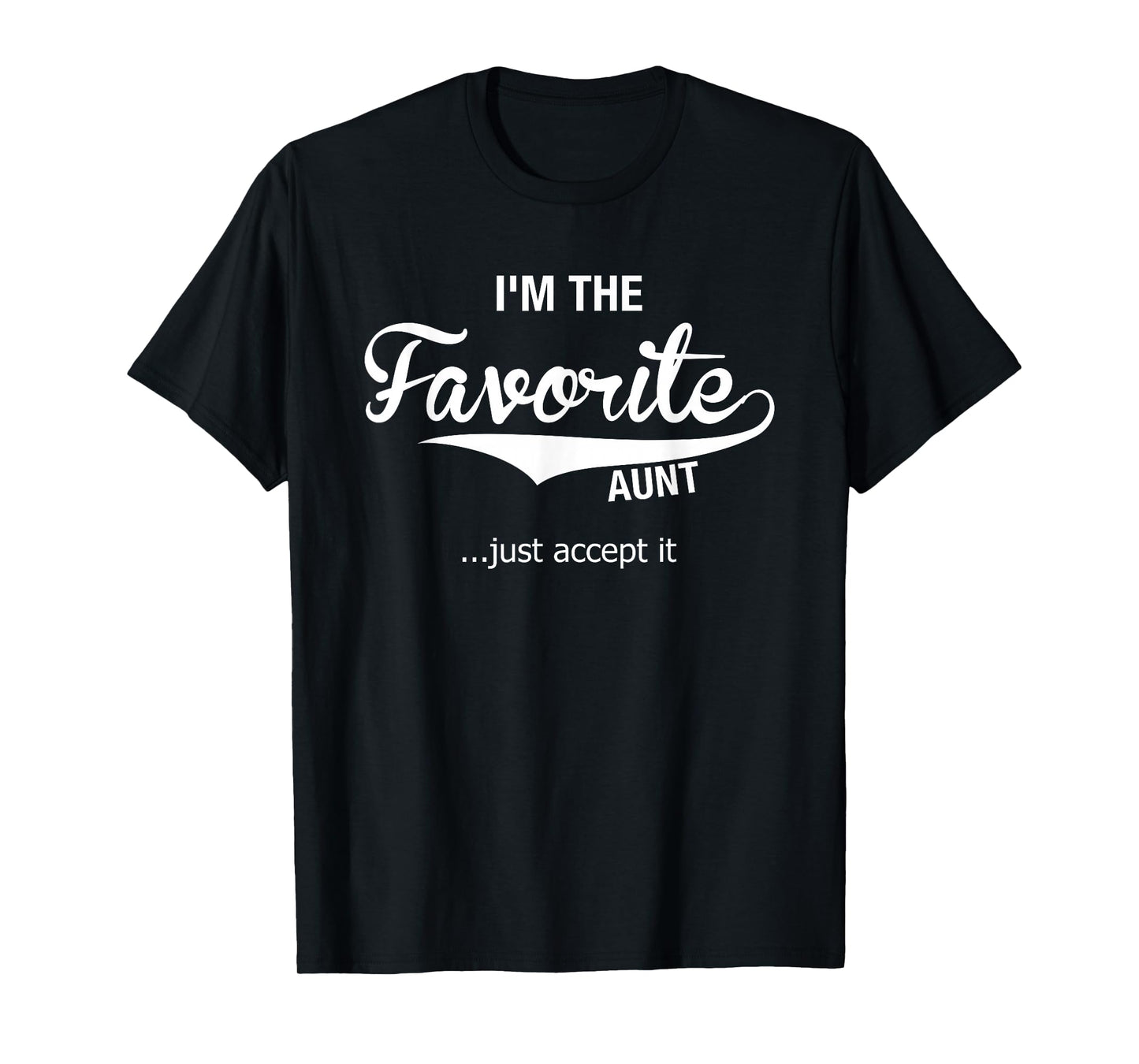 Aunt Gifts From Niece Nephew Auntie I'm The Favorite Aunt T-Shirt