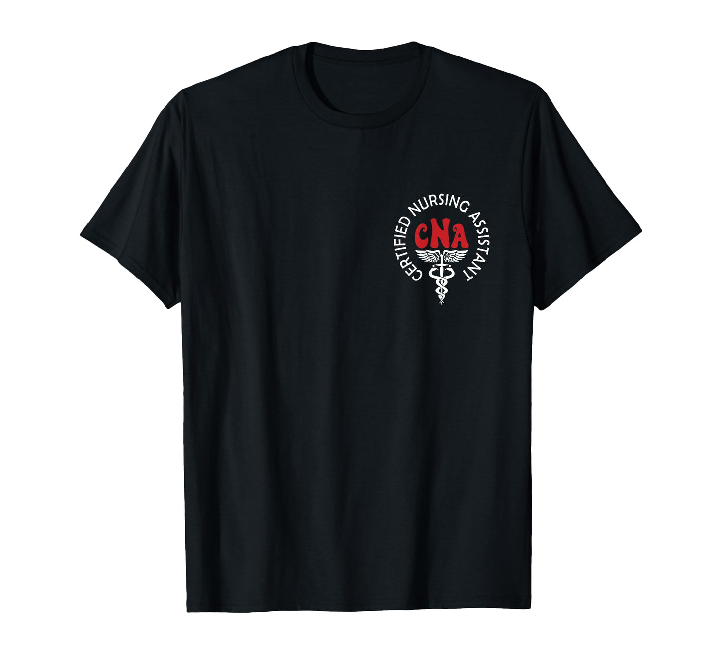 Certified Nurse Assistant Certified Nursing Assistant CNA T-Shirt