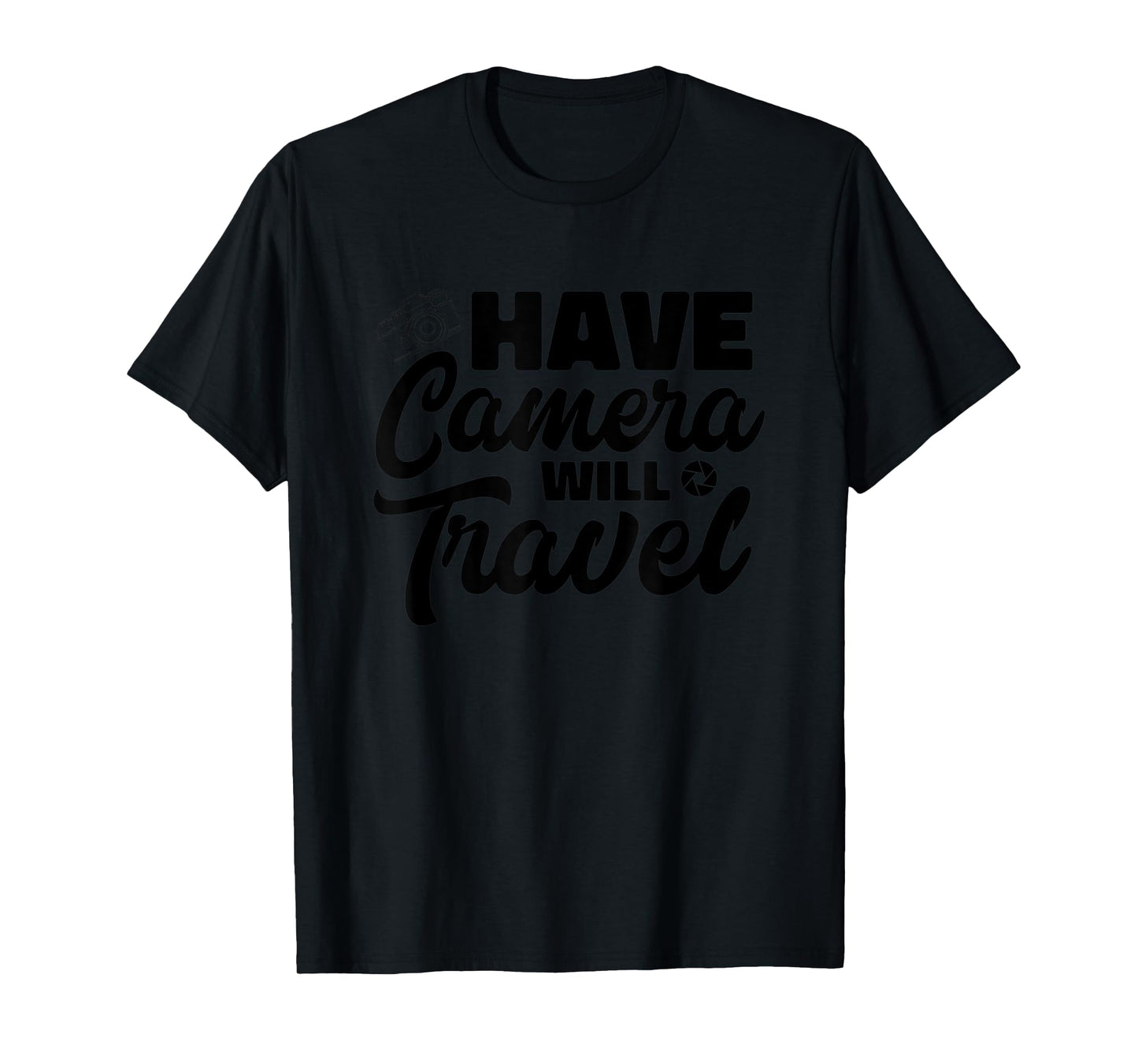Have Camera Will Travel Photographer Funny Photography T-Shirt